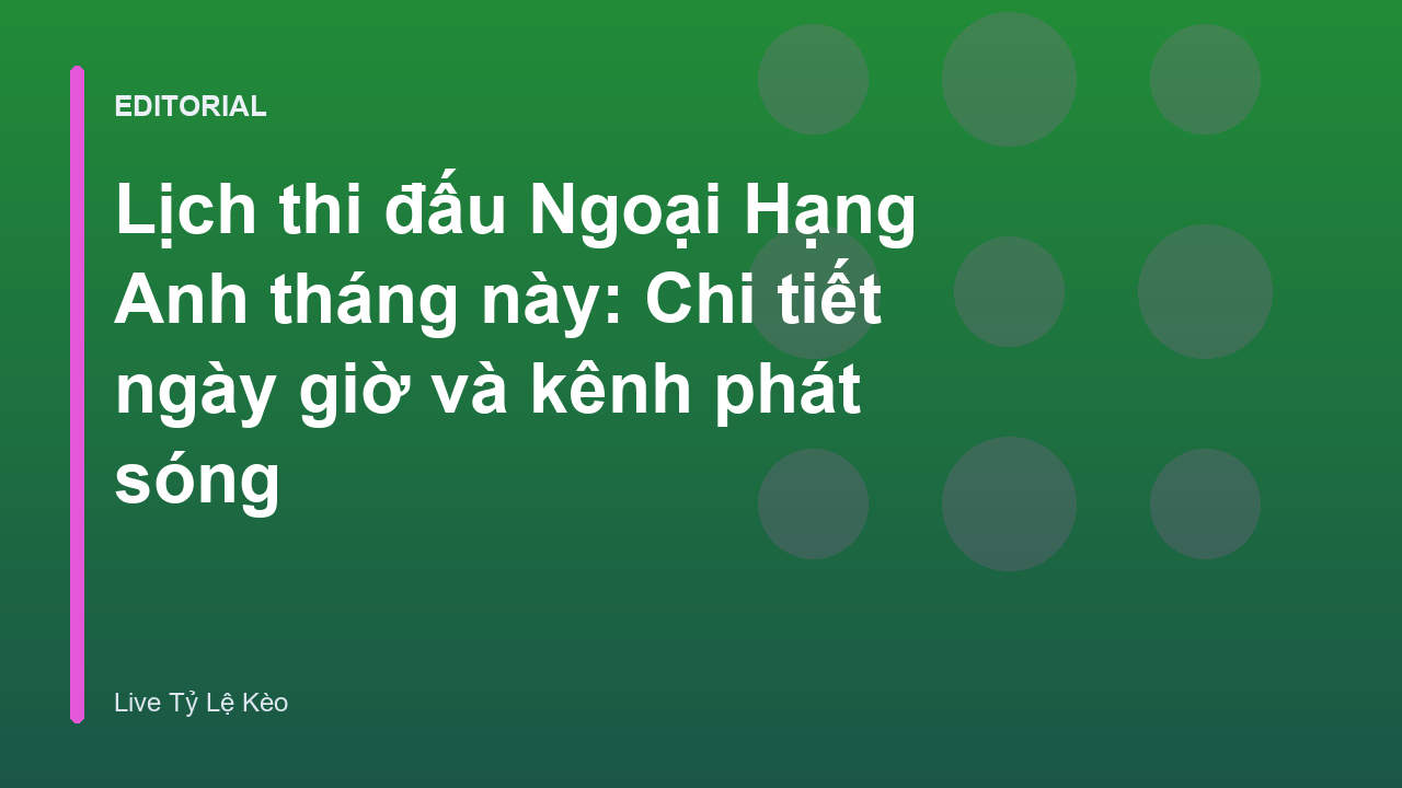 Lịch thi đấu Ngoại Hạng Anh tháng này