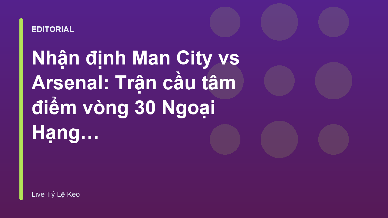 Cầu thủ Man City và Arsenal đối đầu trên sân cỏ