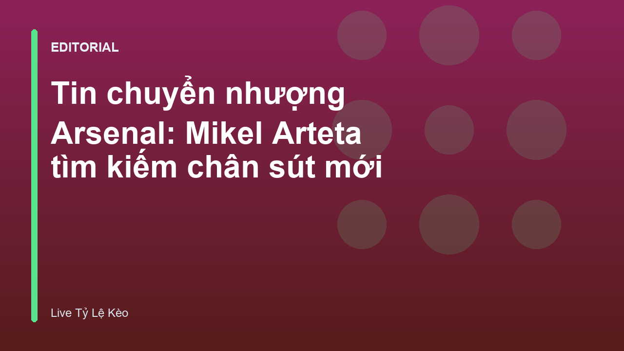 Mikel Arteta đang cân nhắc các phương án chuyển nhượng cho Arsenal