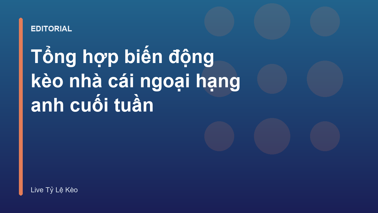 Biến động kèo nhà cái ngoại hạng anh